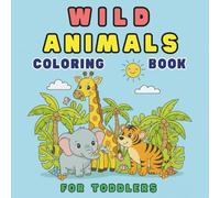 Wild Animals, coloring book for toddlers: 50 Wild Animals from Around the World | Fun and Education for Ages 4-8