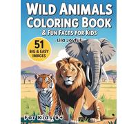Wild Animals Coloring Book & Fun Facts for Kids: A Relaxing and Educational Coloring Experience That Encourages Creativity and Makes Learning Enjoyable for Children Ages 6 And Up .