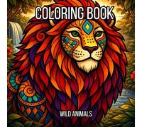 Wild Animals Coloring Book: Relax and color beautiful animals from the wild