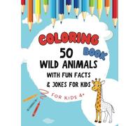 Wild Animals Coloring Fun Book: 50 Wild Animals Coloring Book with Fun Facts & Jokes for Kids Ages 4+: Easy and Fun Wildlife Designs for Boys and ... - Great Gift for Vacations & Holidays