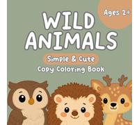 Wild Animals Copy Coloring Book: Bold and Easy Colored Outlines for Kids and Toddlers Ages 2+