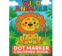 Wild Animals Dot Marker Coloring Book: For Kids 3-5
