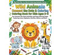 wild animals dot to dot and coloring book Fun Connect the Dots Activities and Easy Coloring Pages 3-5: Fun Connect-the-Dots Activities and Easy ... Lions, Elephants, Giraffes, Zebras, and More