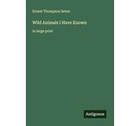 Wild Animals I Have Known: in large print