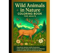 Wild Animals in Nature Coloring Book for Adults: +50 Relaxing Designs Wildlife Scenes with Deer, Horses, Birds, and More.., Stress Relief and Mindful Coloring for Animal Lovers
