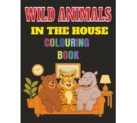 Wild Animals In The House: Colouring Book For Kids