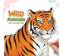 Wild Animals: Kids Coloring Book For Creativity And Fun With Animals: Relaxing coloring book for children to increase their creativity with hand-drawn animal pictures