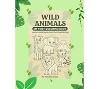 Wild Animals My First Coloring Book: Fun and Easy Coloring Pages for Kids - Explore and Discover Wild Animals!