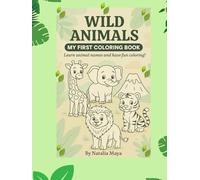 Wild Animals My First Coloring Book: Fun and Easy Coloring Pages for Kids - Explore and Discover Wild Animals!