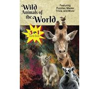 Wild Animals of the World: 3-in-1 Game Book featuring puzzles, mazes, trivia and more!