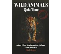Wild Animals Quiz Time Modern Titans: A Fun Trivia Challenge For Curious Kids Ages 9-12
