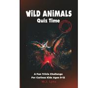 Wild Animals Quiz Time Prehistoric Edition: A Fun Trivia Challenge for Curious Kids Ages 9-12