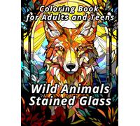 Wild Animals Stained Glass Coloring Book for Adults and Teens: 50 exclusive images
