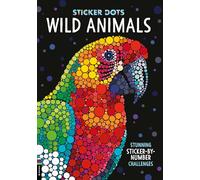 Wild Animals: Stunning Sticker by Numbers Challenges