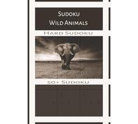 Wild Animals Sudoku: Wild Animals Sudoku / Hard Sudoku / 50+ Sudoku / 6x9 inches, 110 pages / solutions included
