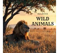 WILD ANIMALS.WILDE TIERE. MALBUCH: WILD ANIMALS.WILDE TIERE. MALBUCH