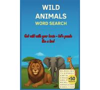 Wild Animals Word Search Puzzle Book: 50+ Wild Animal Puzzles That Teach, Entertain, and Inspire Young Minds | Perfect for Curious Kids and Animal Lovers