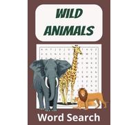 Wild Animals Word Search Puzzle Book: Wild Animals Word Search for over 140 animals, 55 puzzles, 6x9 inches, 110 pages