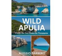 WILD APULIA: Where the Sea Hides Its Treasures
