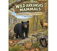 Wild Arkansas Animals: Mammals - A Coloring & Fact Book