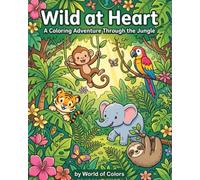Wild at Heart: A Coloring Adventure Through the Jungle