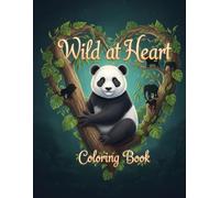 Wild at Heart: Coloring Book: Where Instinct, Freedom, and Art Come Alive