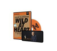Wild at Heart: Discovering the Secret of a Man s Soul