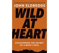 John Eldredge Wild at Heart Expanded Edition (Tascabile)