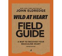John Eldredge Wild at Heart Field Guide, Revised Edition (Tascabile)