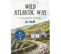 Wild Atlantic Way Coloring Book for Adults: 30 Irish Coastal Landscapes Featuring Lighthouses, Cliffs, Cottages and Seaside Villages