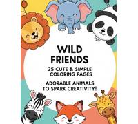Wild Baby Friends: 25 Cute & Simple Coloring Pages: 25 Cute & Easy Coloring Pages for Kids Ages 2-6