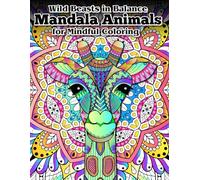 Wild Beasts in Balance: Mandala Animals for Mindful Coloring