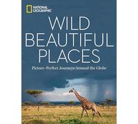 Wild, beautiful places [Lingua Inglese]: Picture-Perfect Journeys Around the Globe