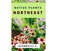 Wild Beauty: Discovering Native Plants of the Northeast