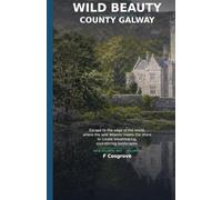 Wild Beauty: Galway: Connemara, the Aran Islands & Galway Bay