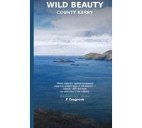 Wild Beauty: Kerry: The Ring of Kerry, Dingle, the Skelligs & Killarney