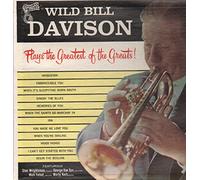 Wild Bill Davison - Plays the Gratest of the Greats!