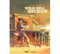 Wild Bill Hickok: La véritable histoire du Far West