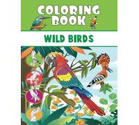 Wild Birds Coloring Book: Awesome Wild Birds Coloring Book for Kids Age 4-14