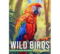 Wild Birds Coloring Book: Realistic Coloring pages featuring Diverse Avian Life Illustrations for Adults Calm and Creativity