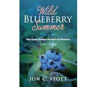 Wild Blueberry Summer: More Upper Michigan Moments and Memories