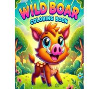 Wild Boar Coloring Book: 50 Fun Illustrations and Fascinating Facts to Explore!