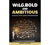 Wild, Bold and Ambitious: Unleash Your Inner Entrepreneur
