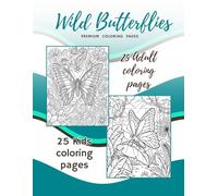Wild Butterflies: Premium Coloring Pages For The Young & Young At Heart