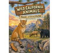 Wild California Animals: Mammals -- A Coloring & Fact Book