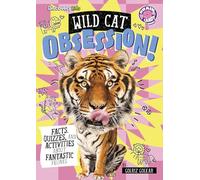 Wild Cat Obsession!: Facts, Quizzes, and Activities About Fantastic Felines