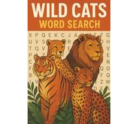 Wild Cats Word Search: 60 Fun Puzzles Featuring Lions, Tigers, Leopards, Lynx, Habitats, and More | Large Print Brain Games for Adults & Kids