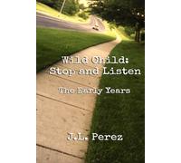 Wild Child: Stop And Listen: The Early Years