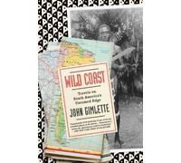 Wild Coast: Travels on South America's Untamed Edge (Vintage Departures) by John Gimlette (2012-06-12)
