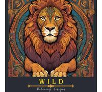 WILD - colouring book for ADULTS: calming and relaxing animals with more intrinsic pattern